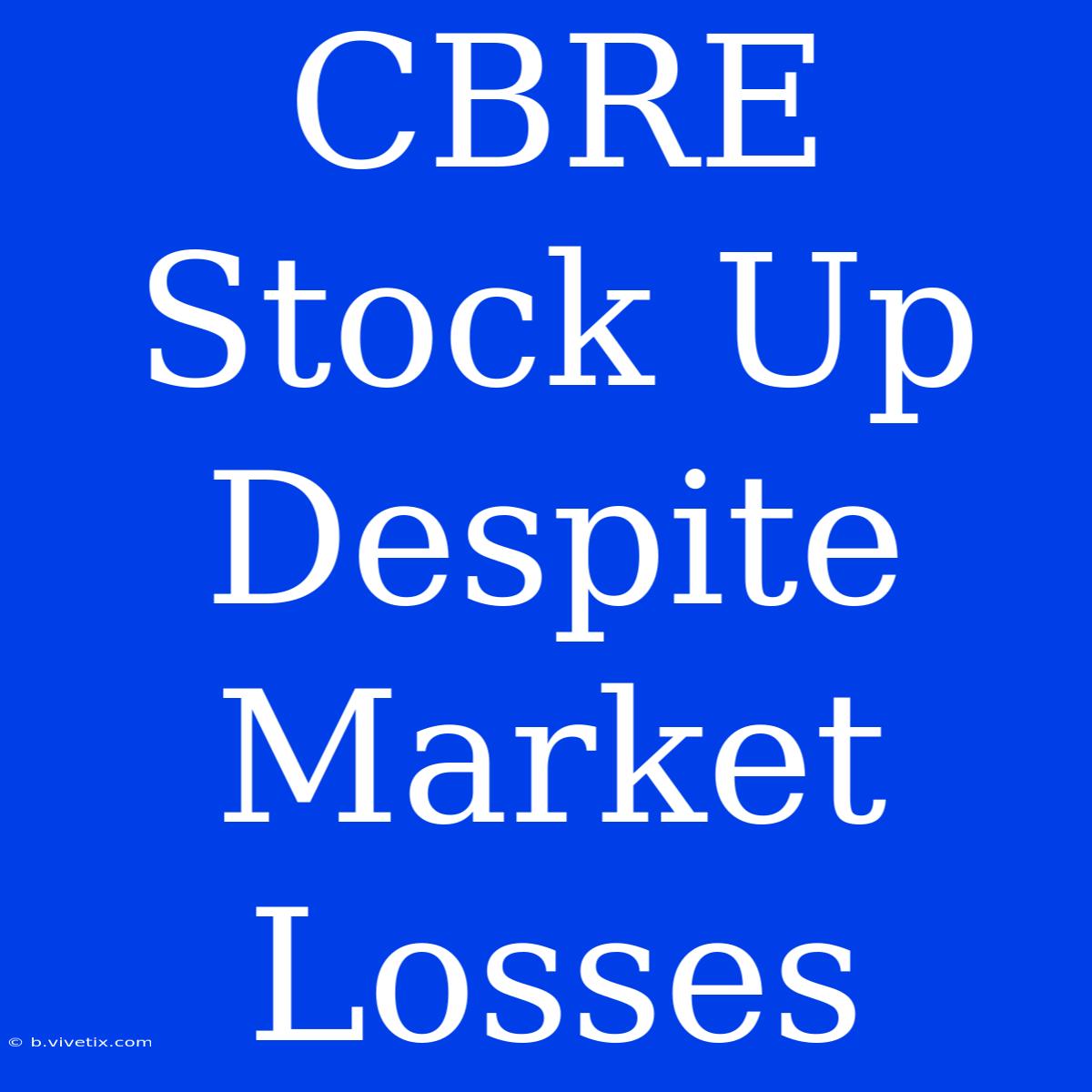 CBRE Stock Up Despite Market Losses