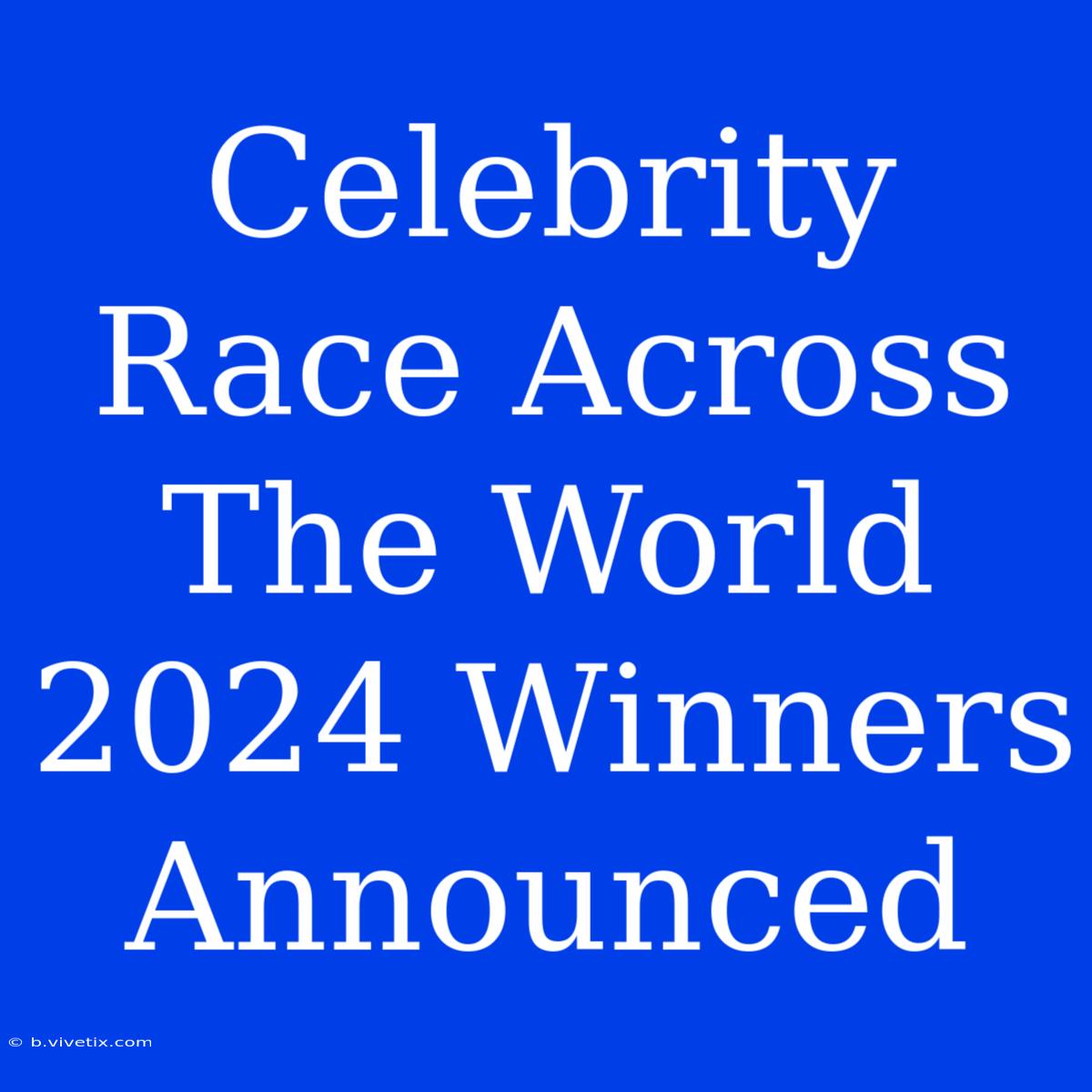 Celebrity Race Across The World 2024 Winners Announced