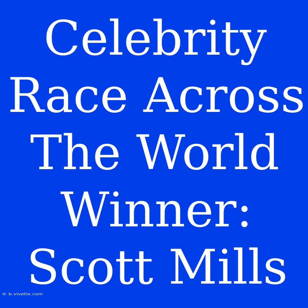 Celebrity Race Across The World Winner: Scott Mills