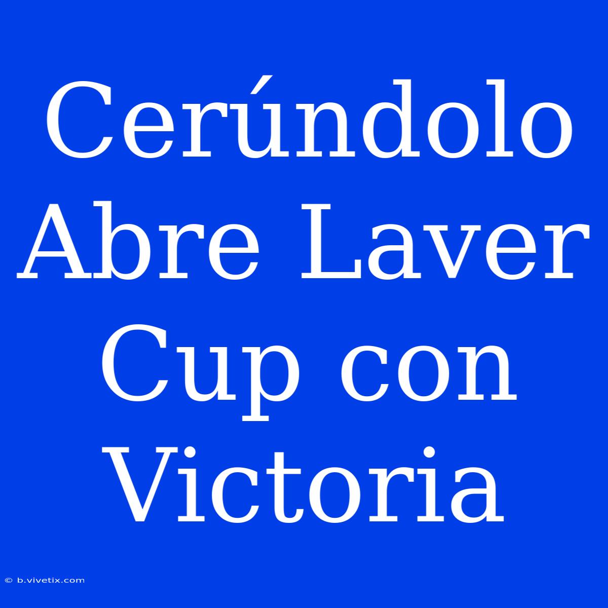 Cerúndolo Abre Laver Cup Con Victoria