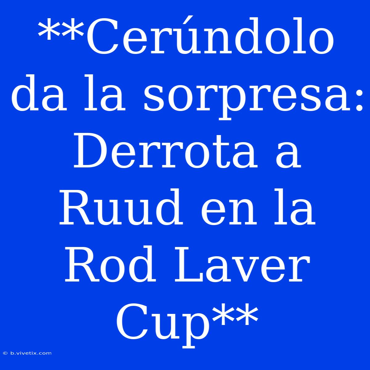 **Cerúndolo Da La Sorpresa: Derrota A Ruud En La Rod Laver Cup**