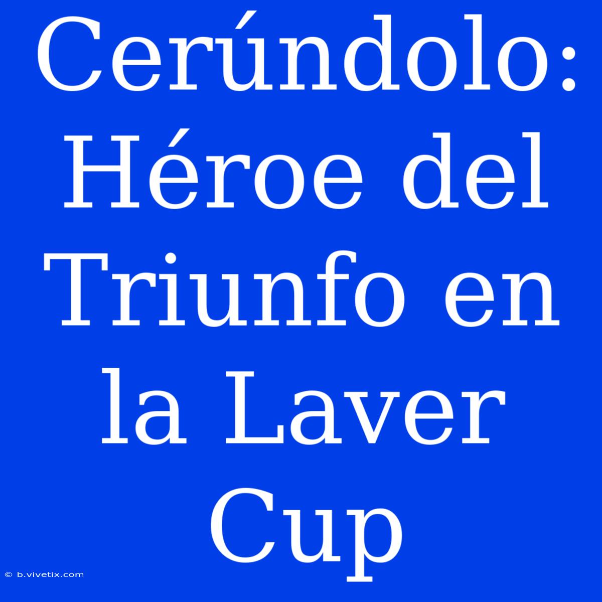 Cerúndolo: Héroe Del Triunfo En La Laver Cup