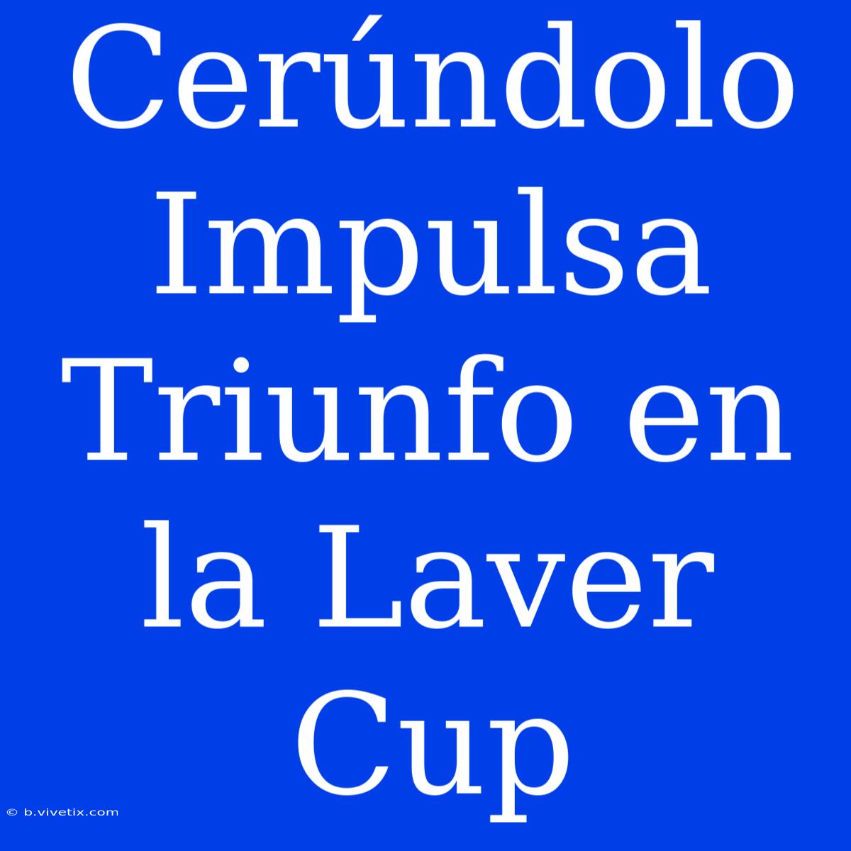 Cerúndolo Impulsa Triunfo En La Laver Cup