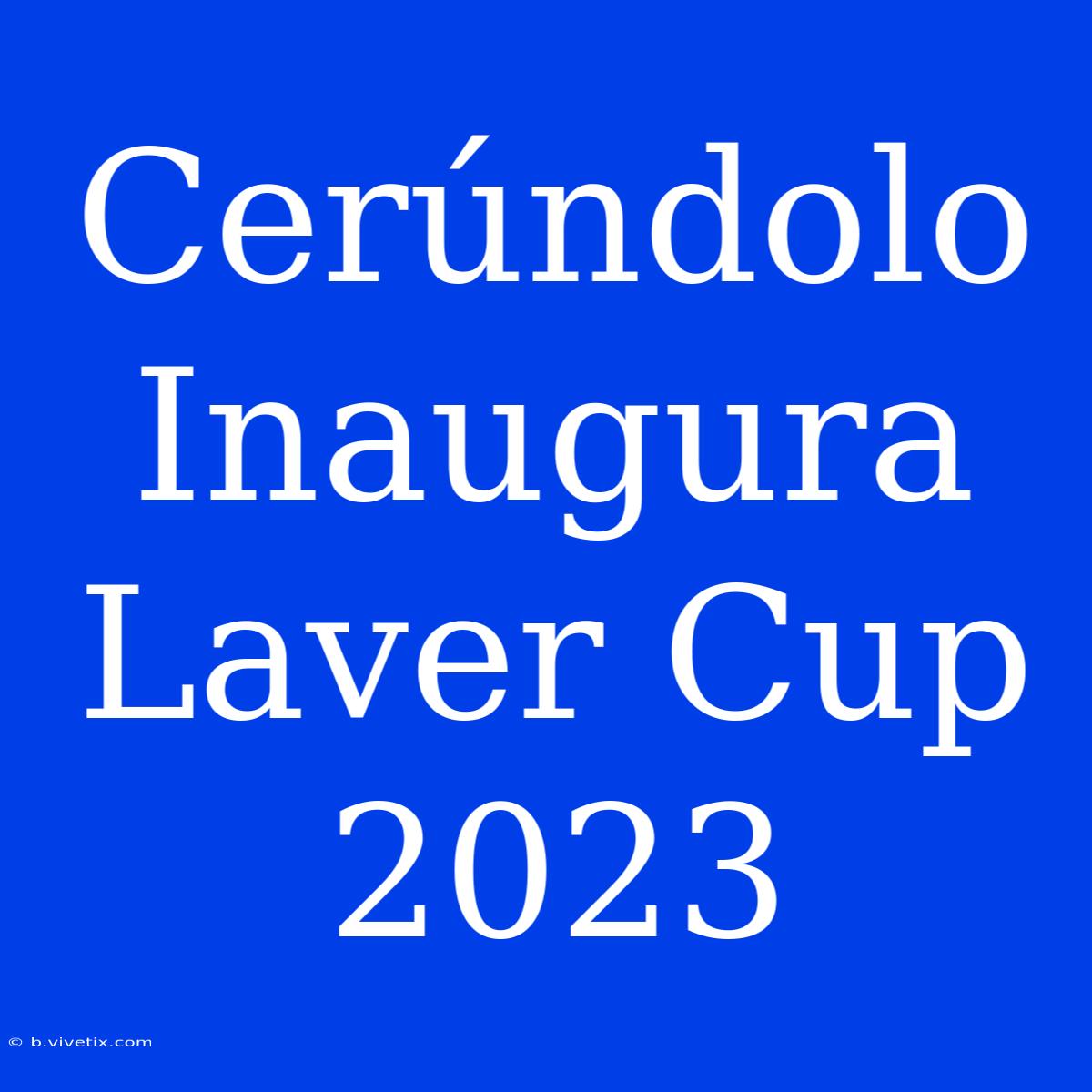 Cerúndolo Inaugura Laver Cup 2023