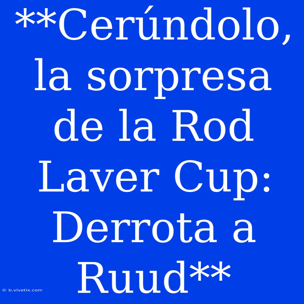 **Cerúndolo, La Sorpresa De La Rod Laver Cup: Derrota A Ruud**