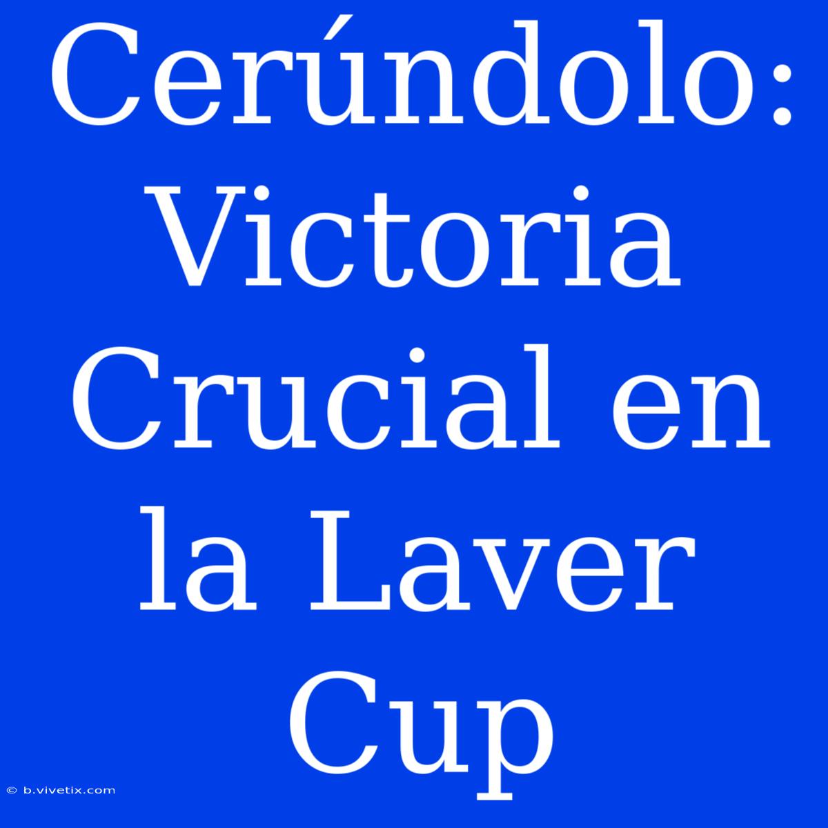 Cerúndolo: Victoria Crucial En La Laver Cup