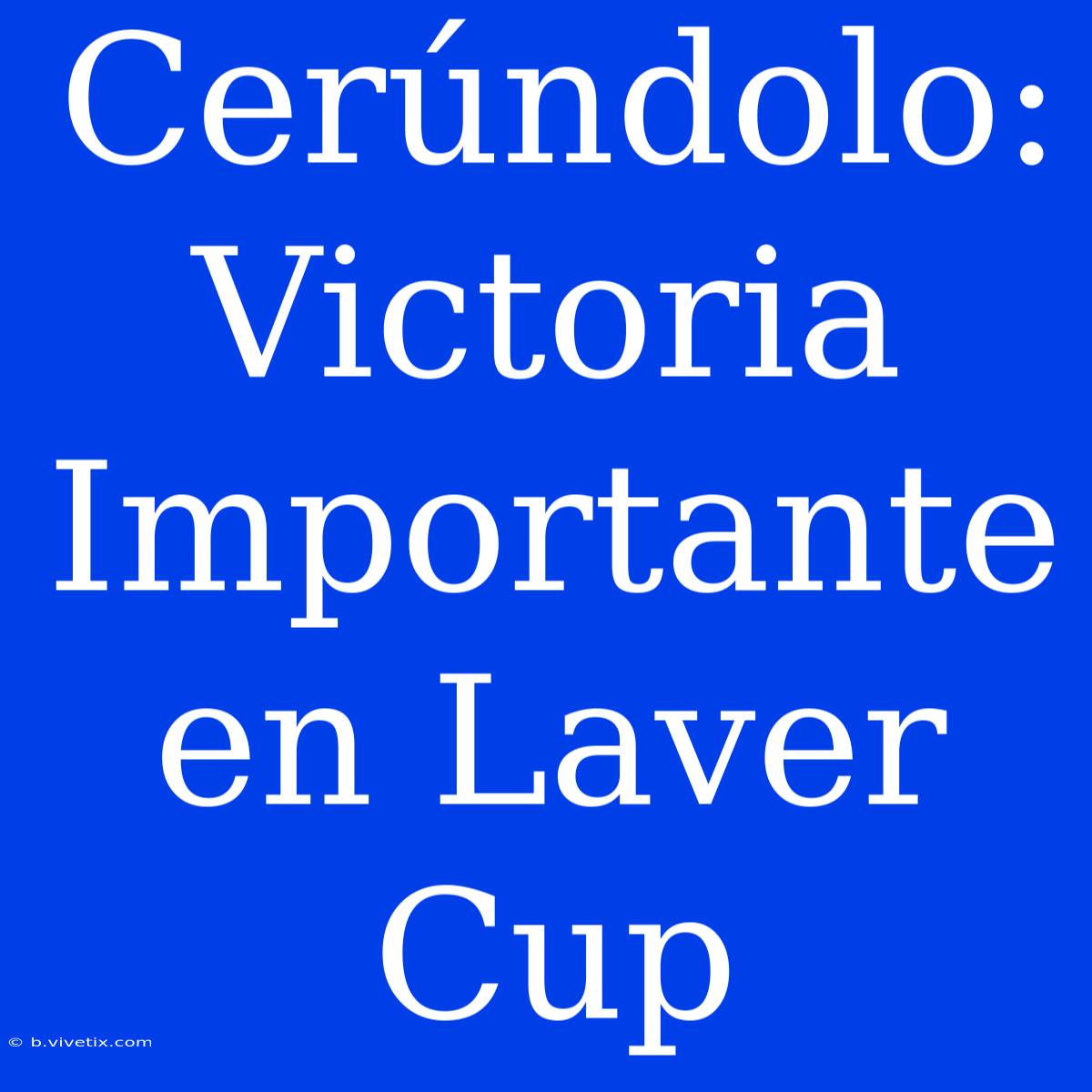 Cerúndolo: Victoria Importante En Laver Cup