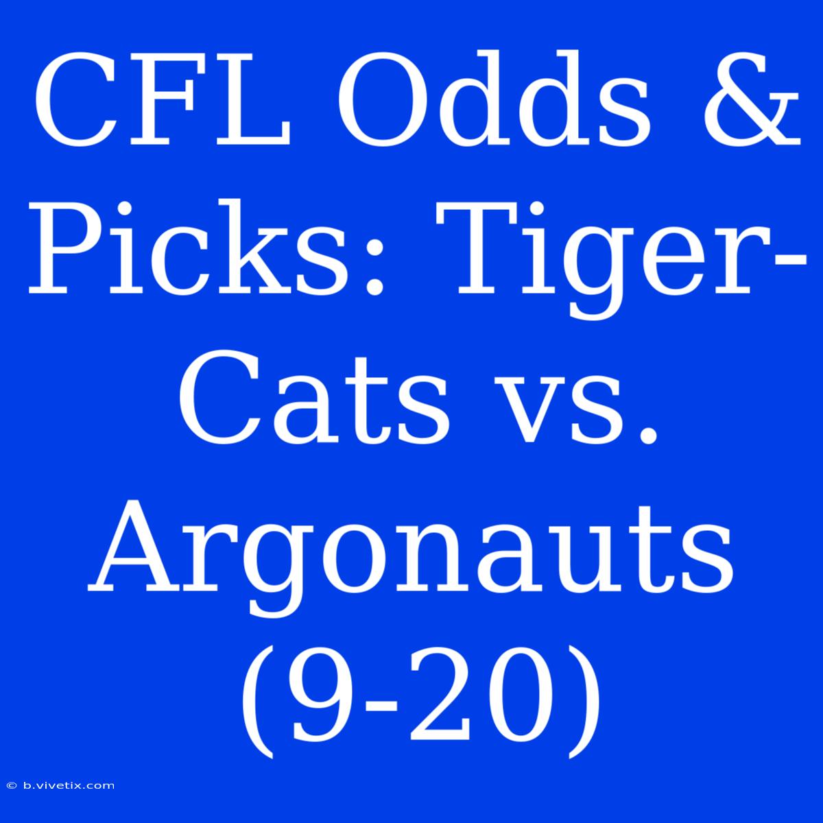 CFL Odds & Picks: Tiger-Cats Vs. Argonauts (9-20)