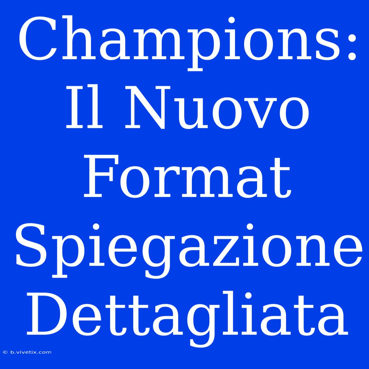 Champions: Il Nuovo Format Spiegazione Dettagliata