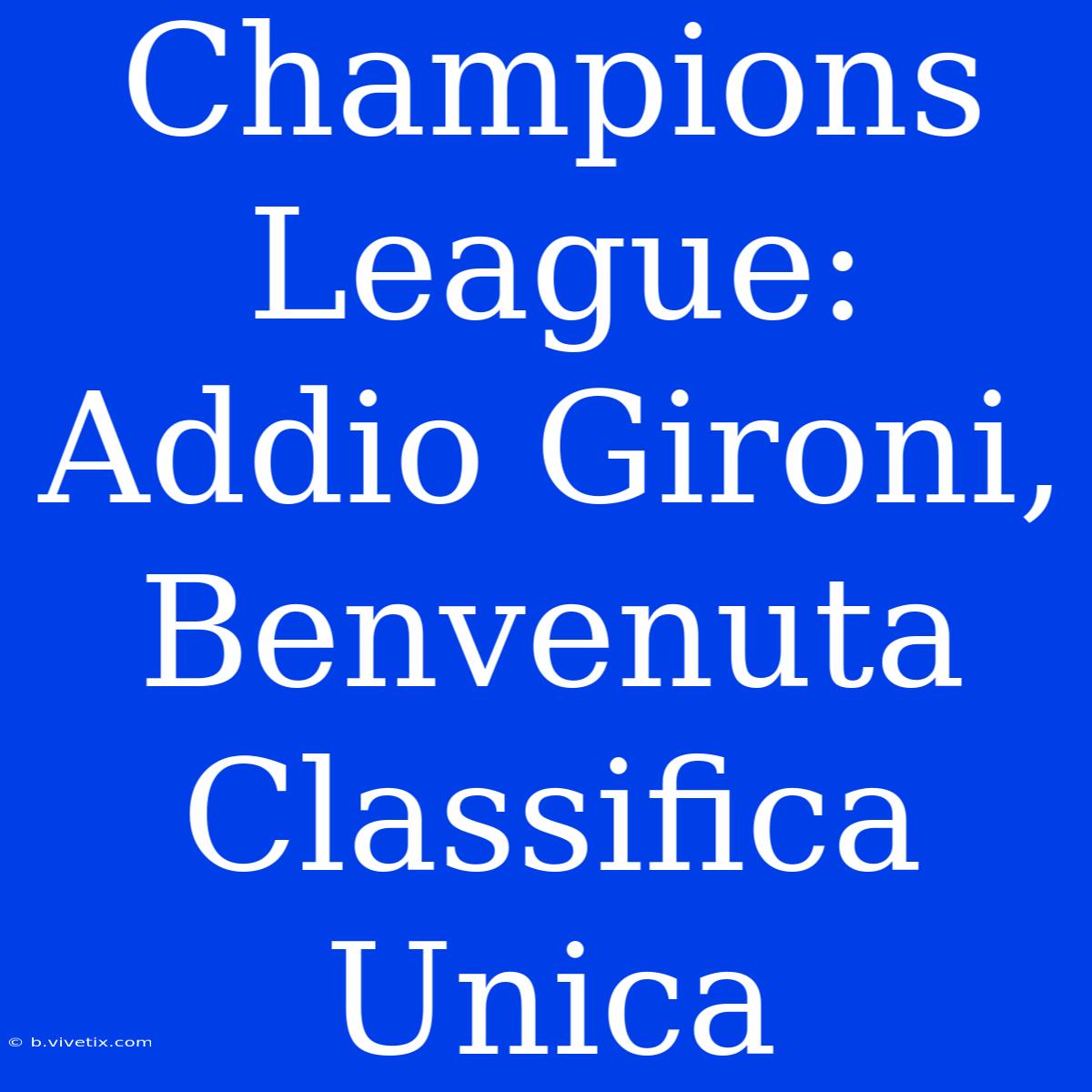 Champions League: Addio Gironi, Benvenuta Classifica Unica