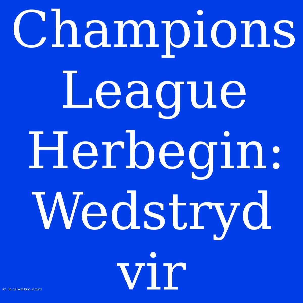 Champions League Herbegin: Wedstryd Vir