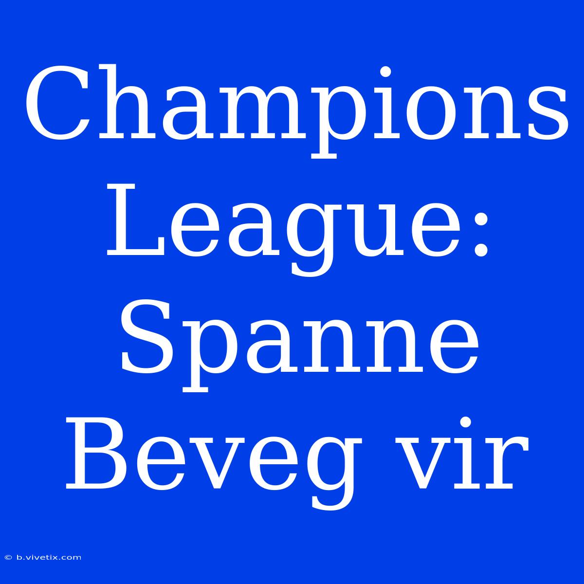 Champions League: Spanne Beveg Vir