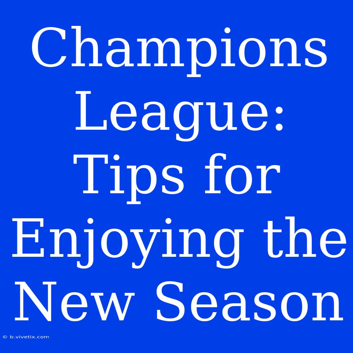 Champions League:  Tips For Enjoying The New Season