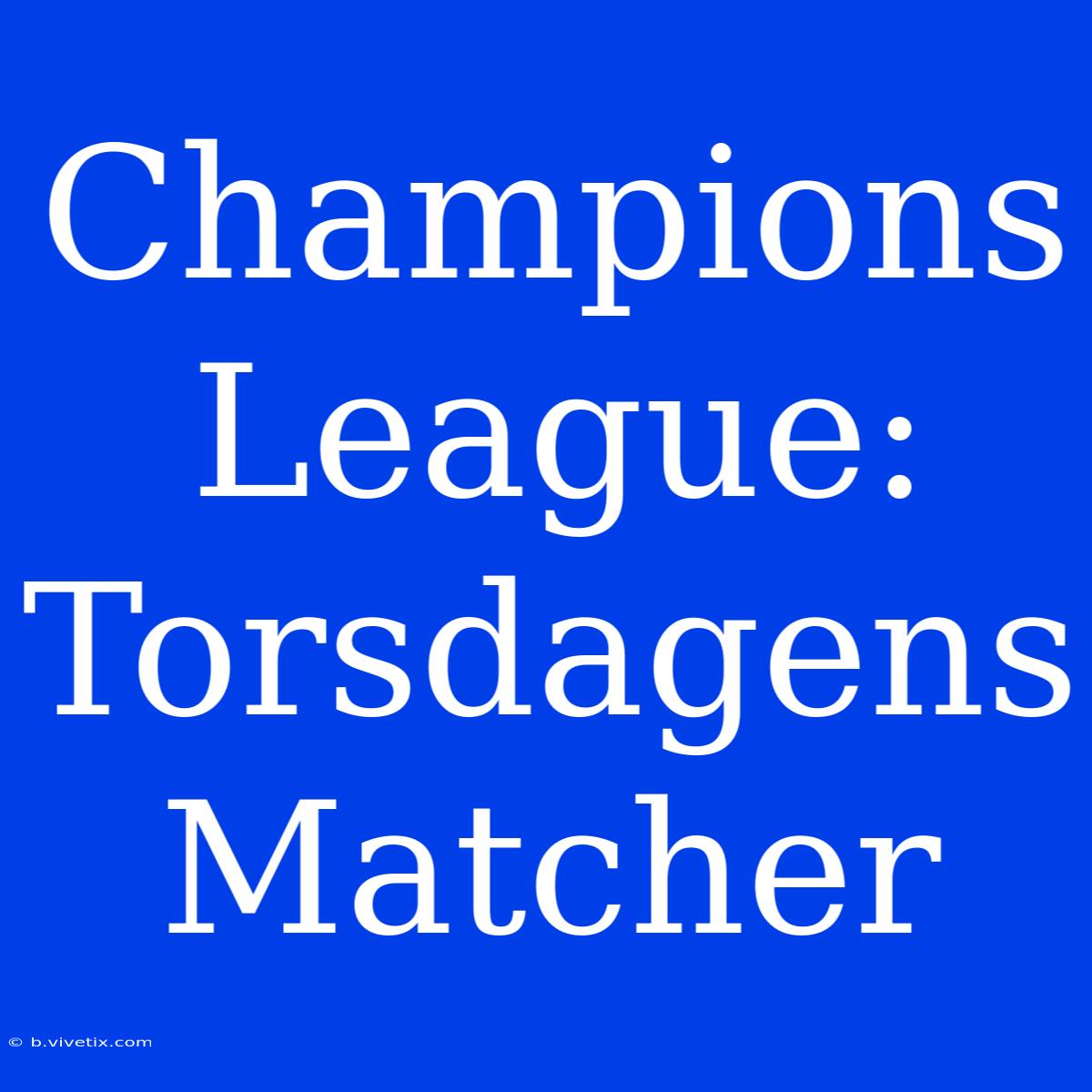 Champions League: Torsdagens Matcher