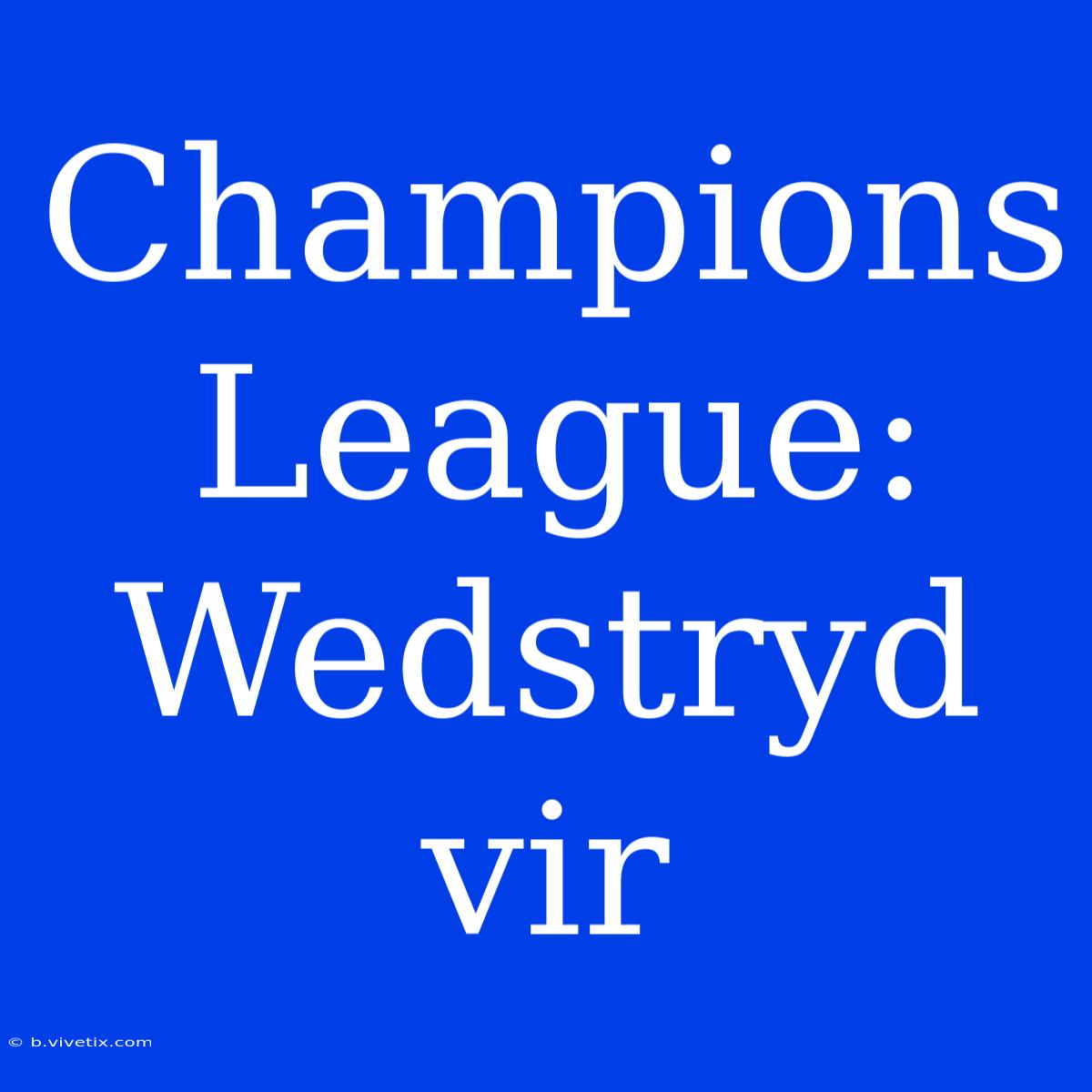 Champions League: Wedstryd Vir