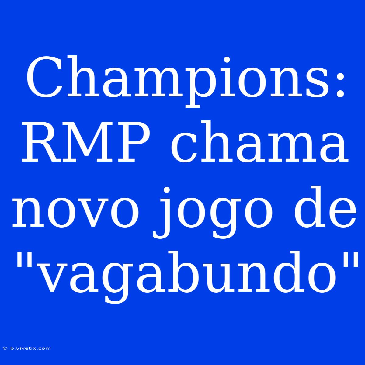 Champions: RMP Chama Novo Jogo De 