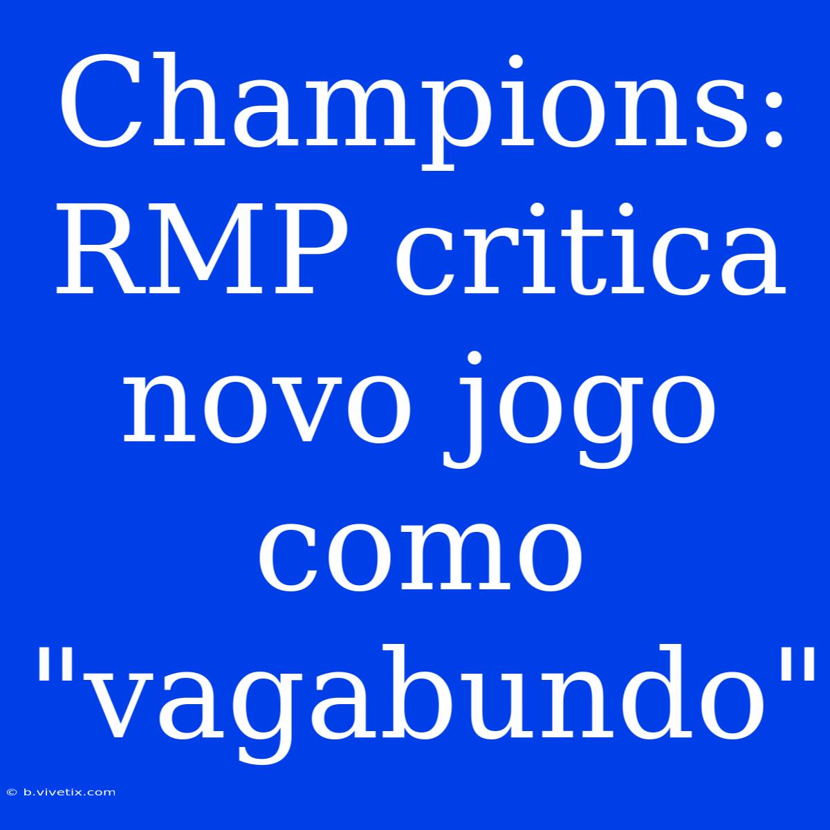 Champions: RMP Critica Novo Jogo Como 