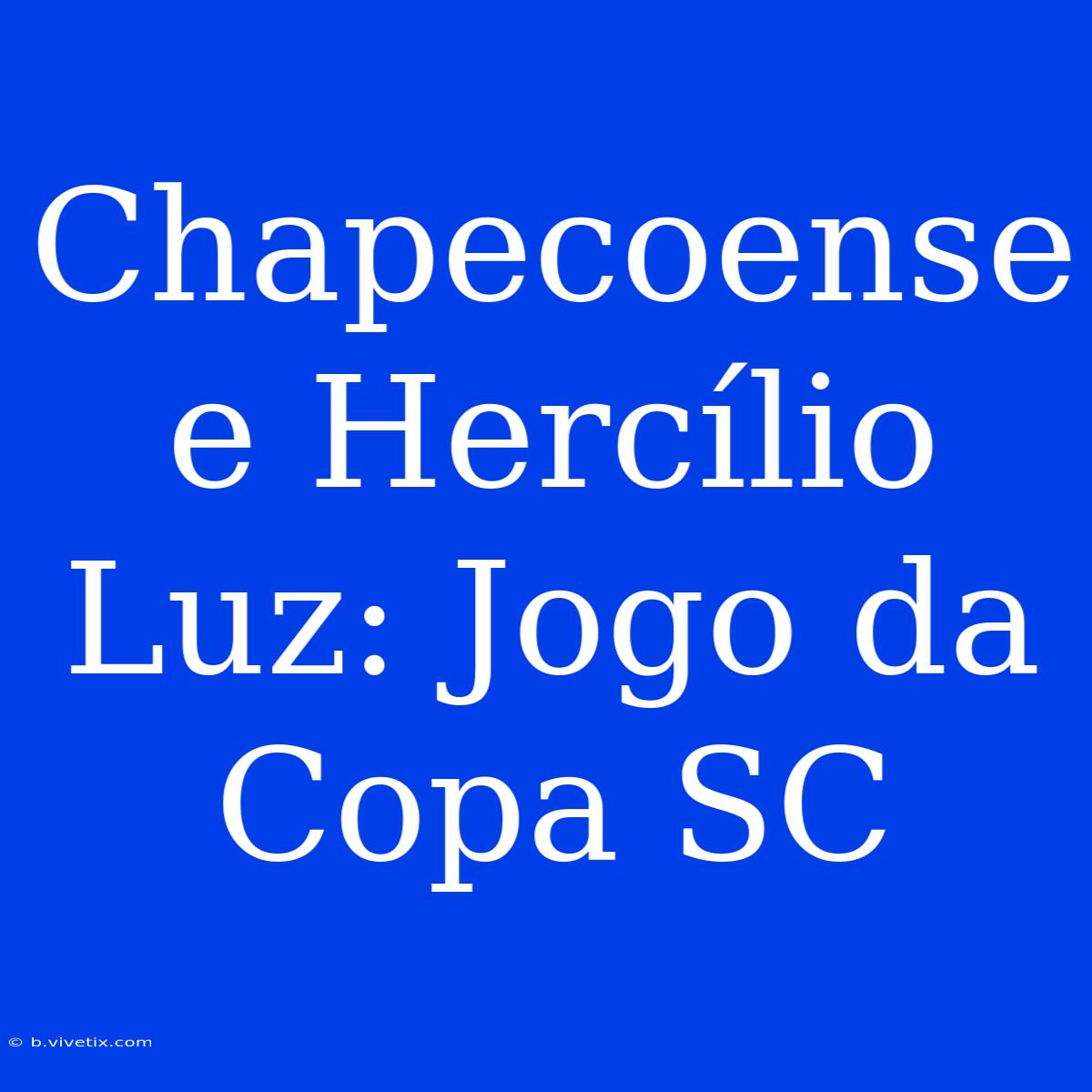 Chapecoense E Hercílio Luz: Jogo Da Copa SC