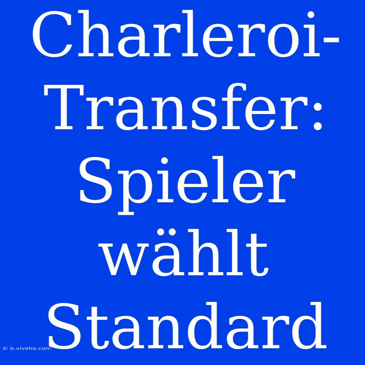 Charleroi-Transfer: Spieler Wählt Standard