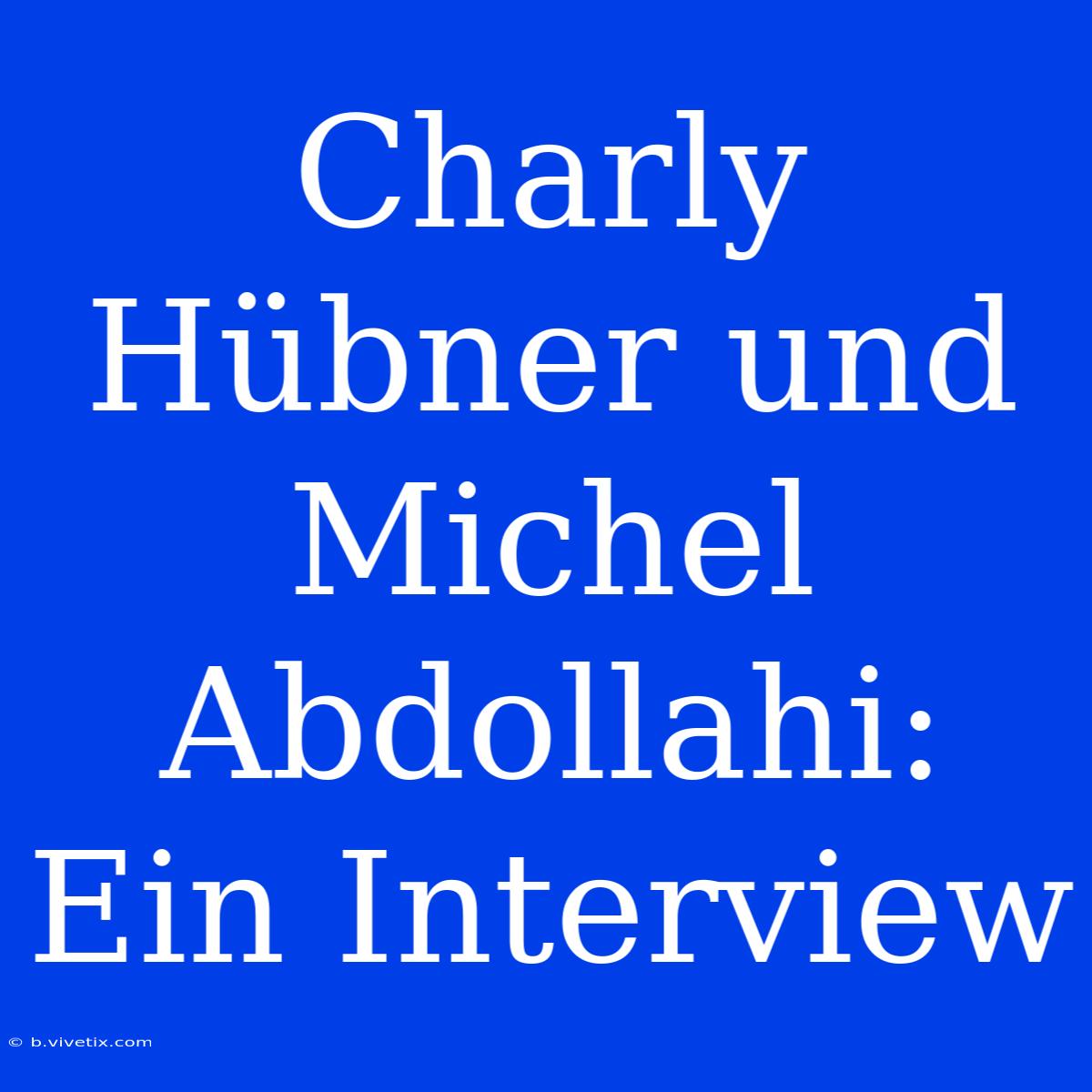 Charly Hübner Und Michel Abdollahi:  Ein Interview