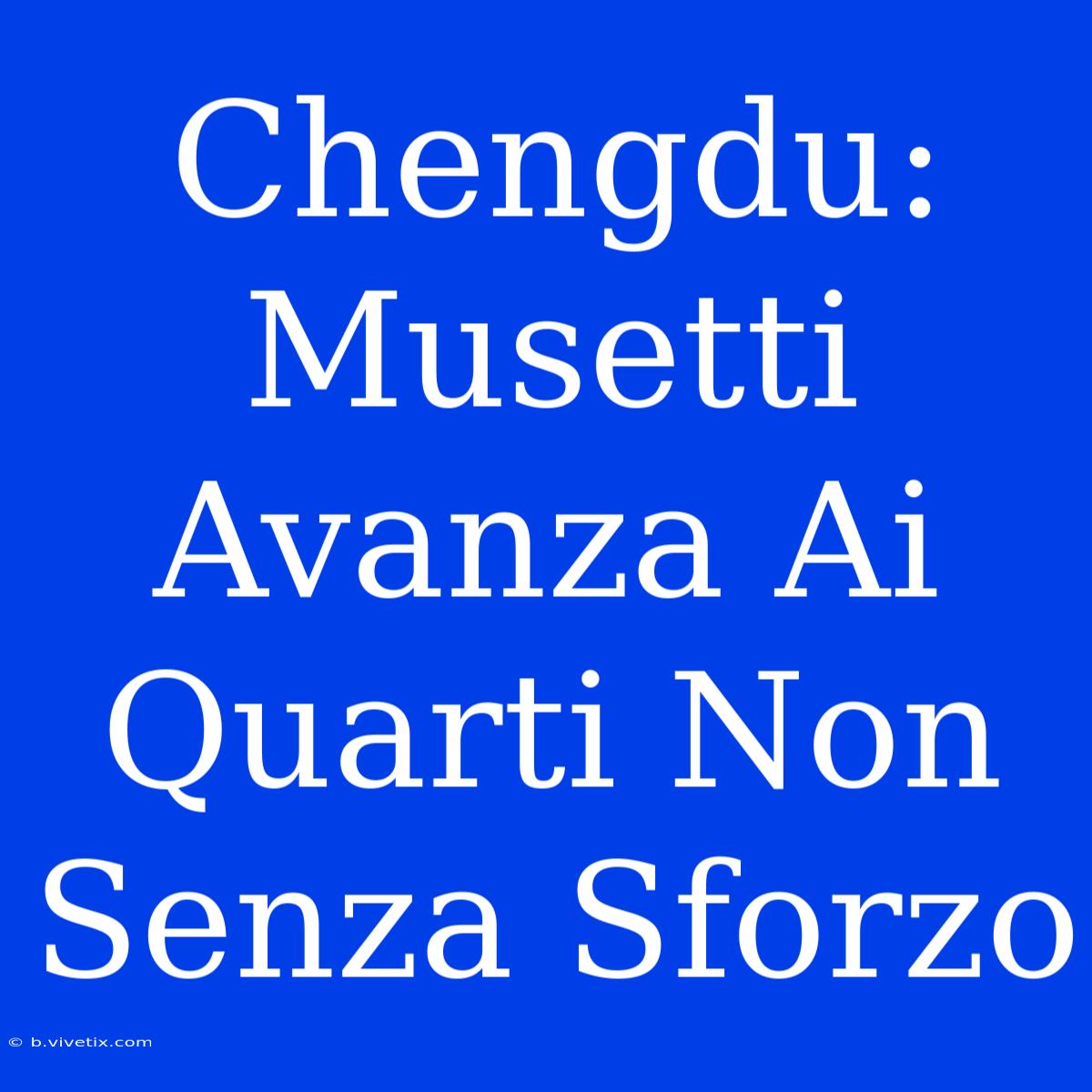 Chengdu: Musetti Avanza Ai Quarti Non Senza Sforzo