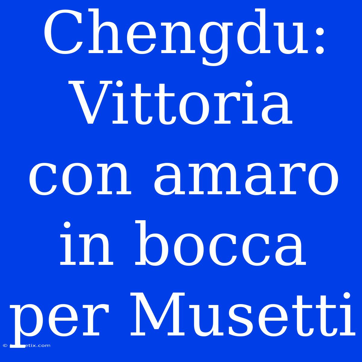 Chengdu: Vittoria Con Amaro In Bocca Per Musetti