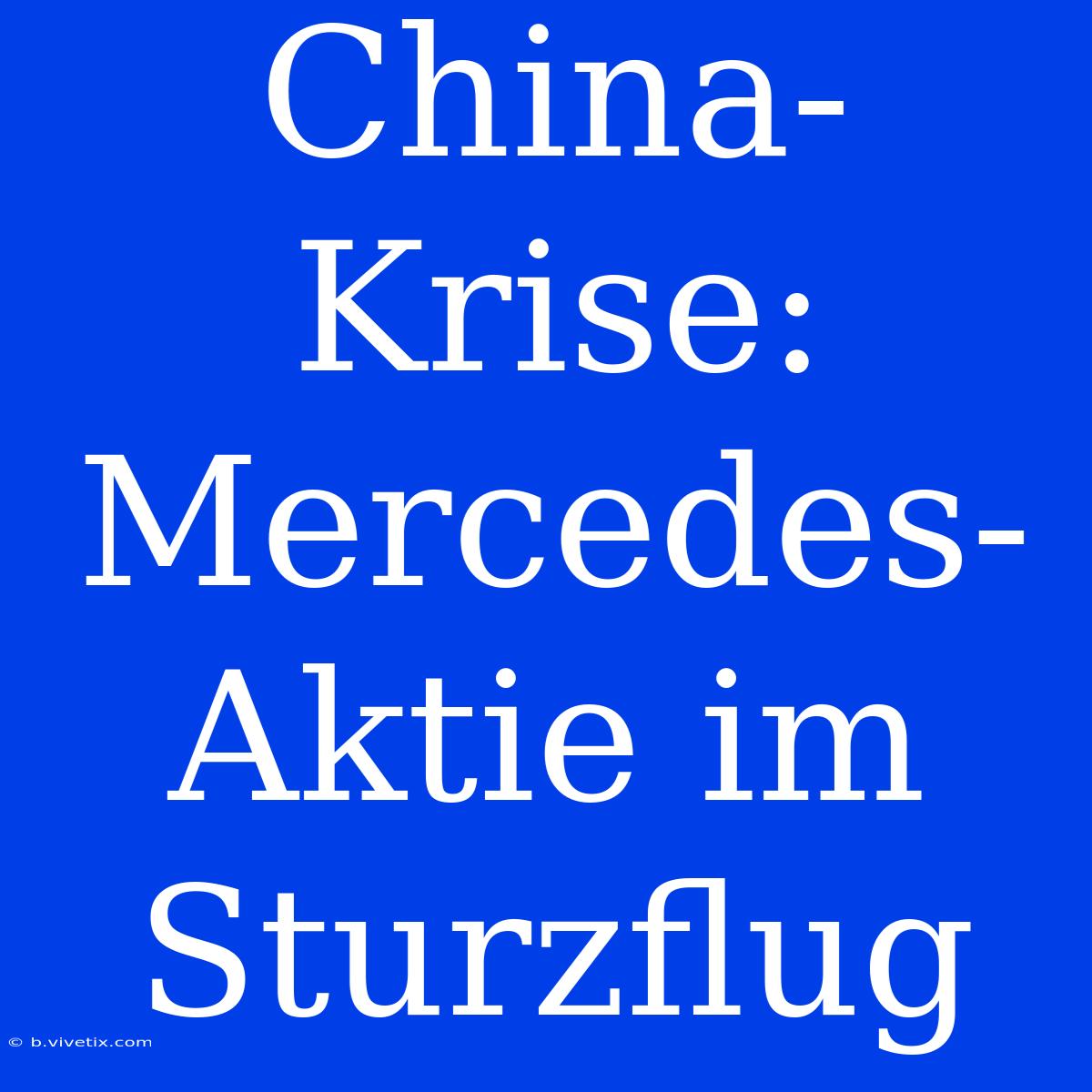 China-Krise: Mercedes-Aktie Im Sturzflug 