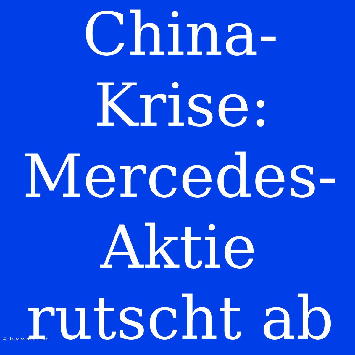 China-Krise: Mercedes-Aktie Rutscht Ab