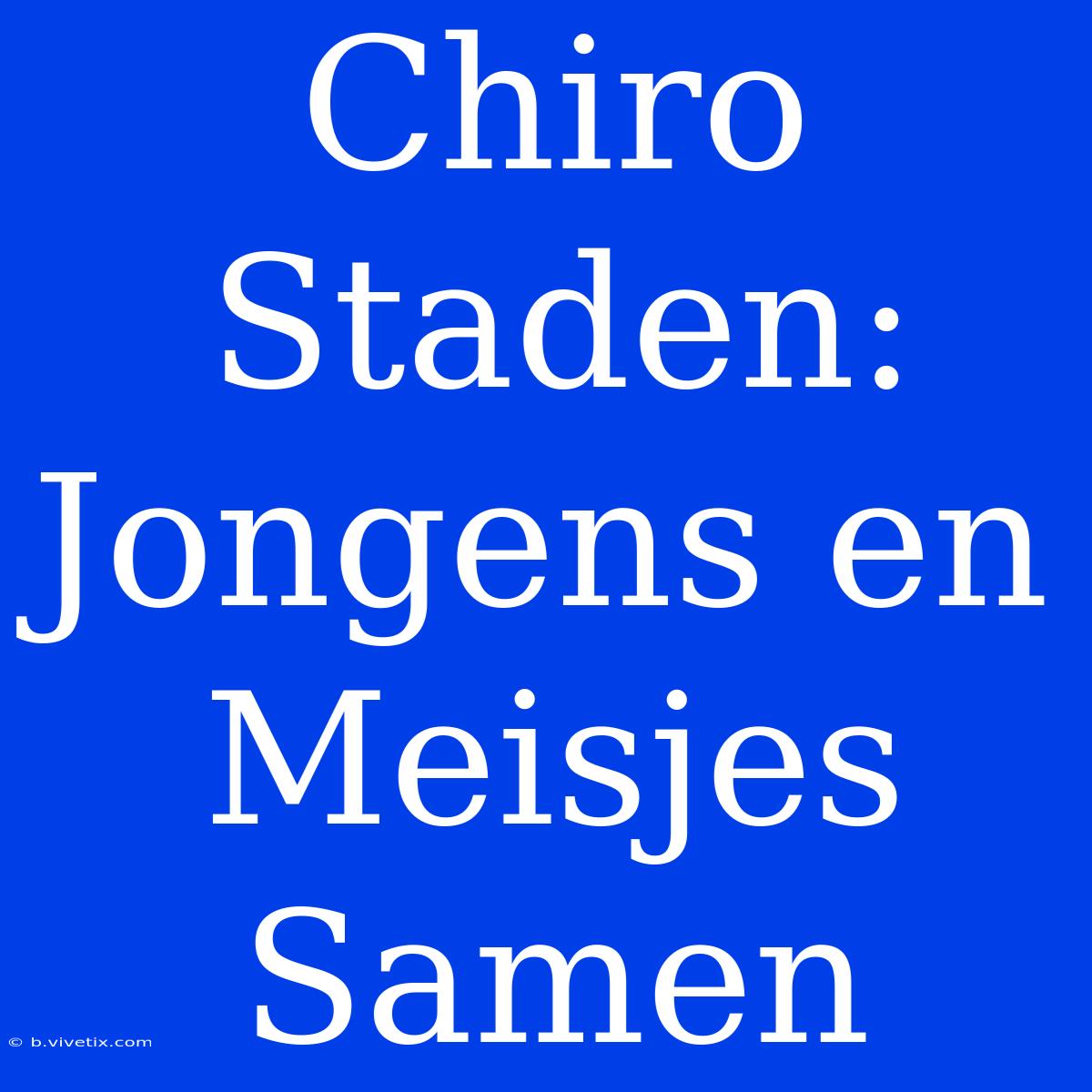 Chiro Staden: Jongens En Meisjes Samen