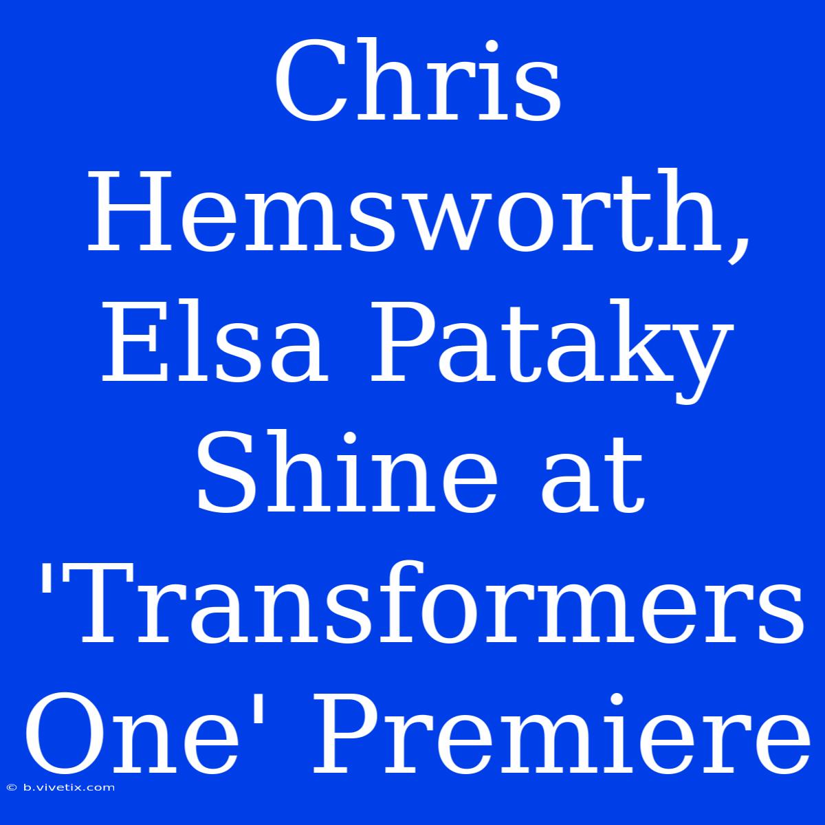 Chris Hemsworth, Elsa Pataky Shine At 'Transformers One' Premiere