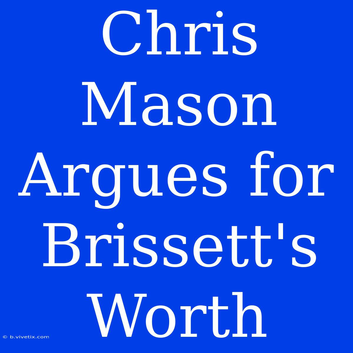 Chris Mason Argues For Brissett's Worth 