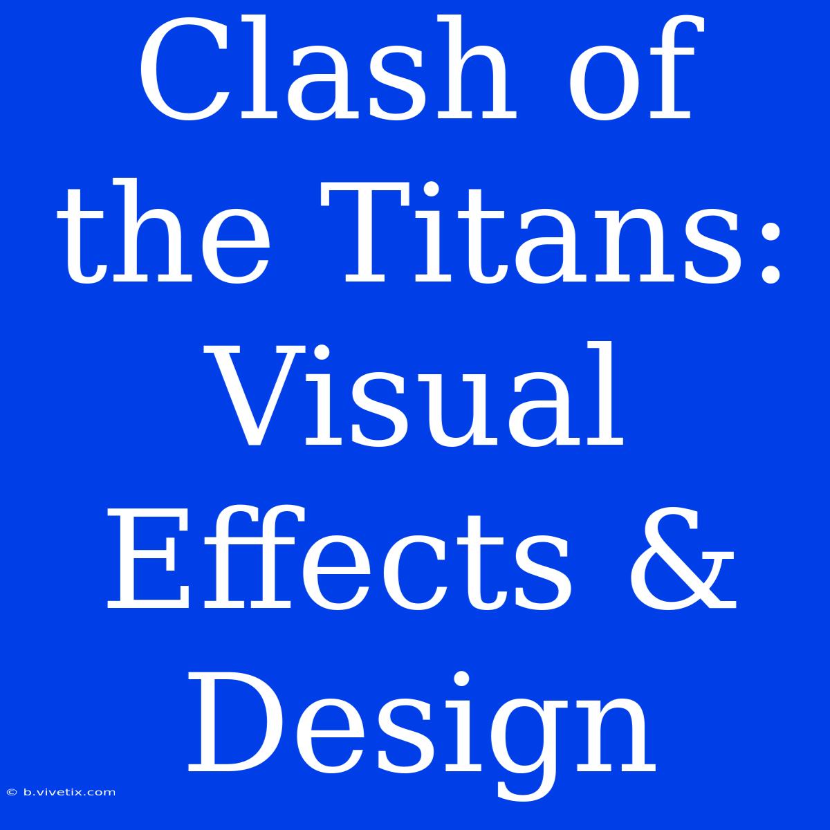 Clash Of The Titans: Visual Effects & Design