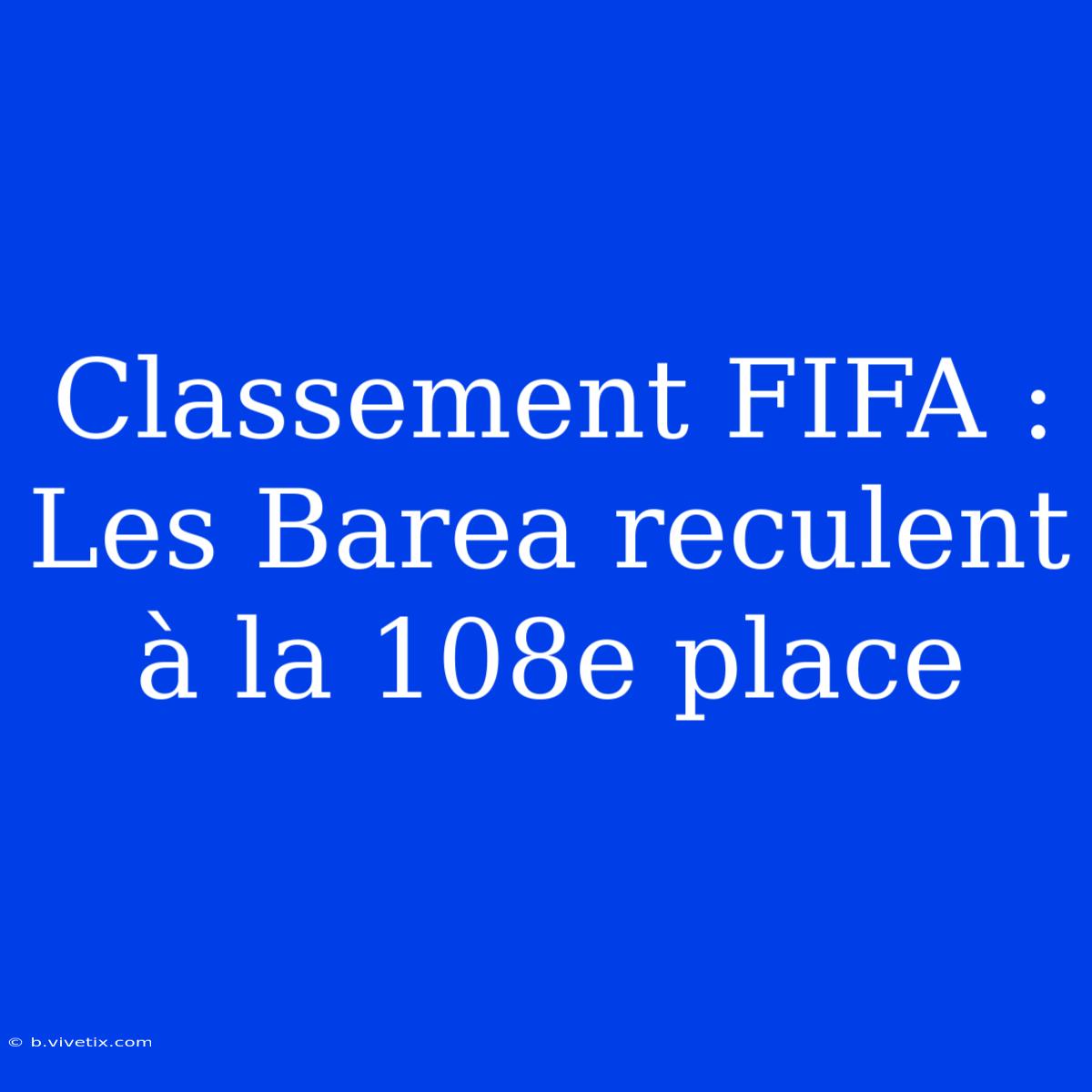 Classement FIFA : Les Barea Reculent À La 108e Place