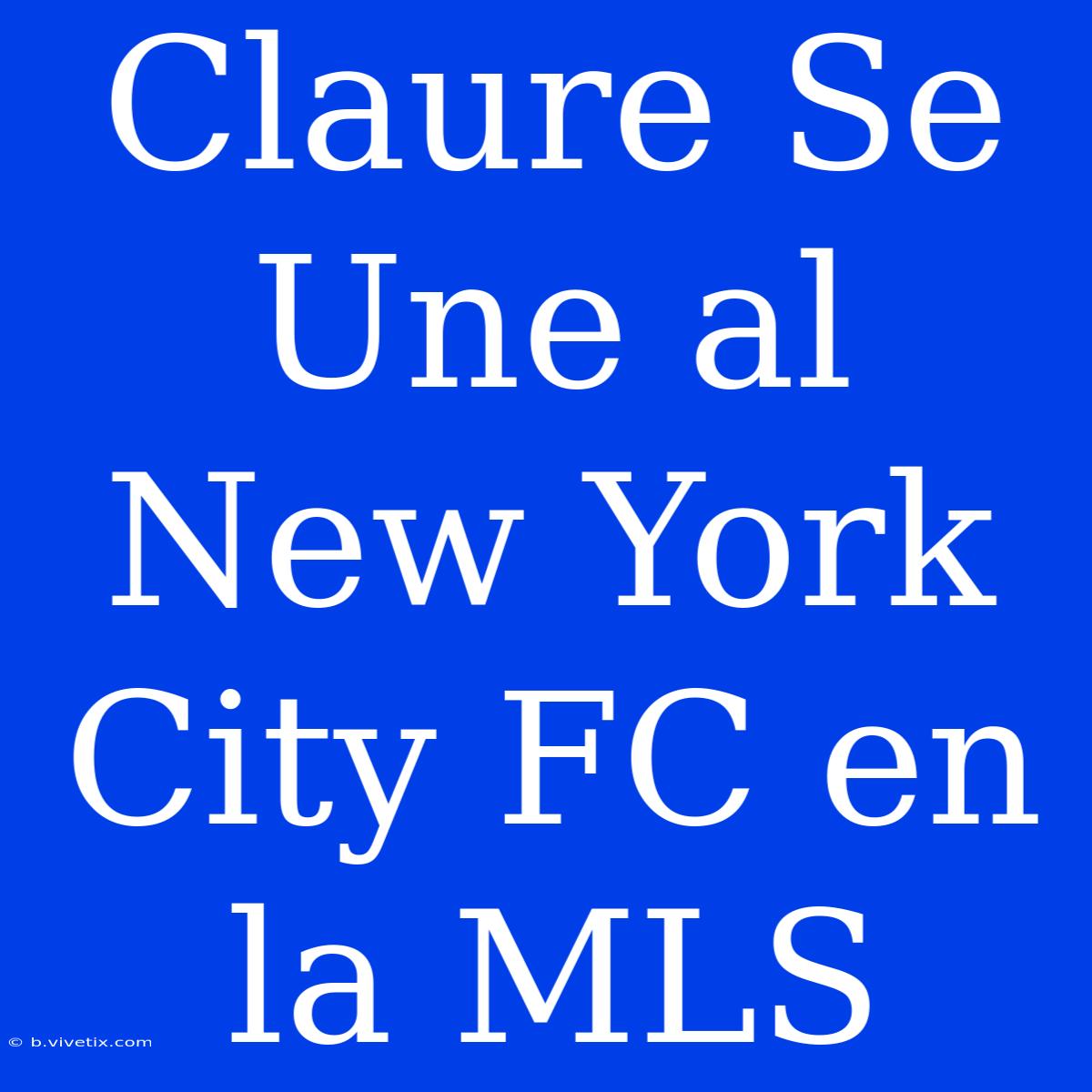 Claure Se Une Al New York City FC En La MLS