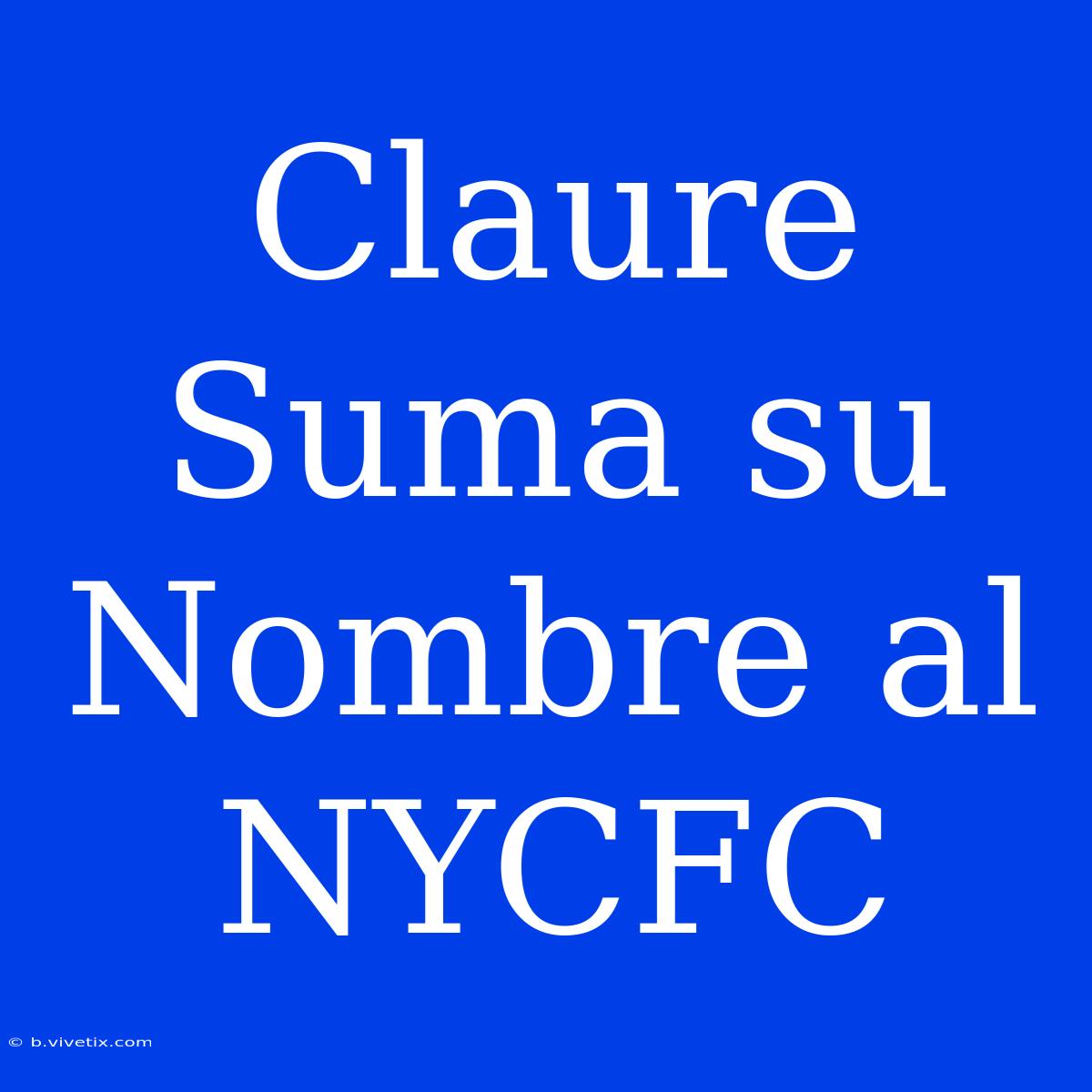 Claure Suma Su Nombre Al NYCFC