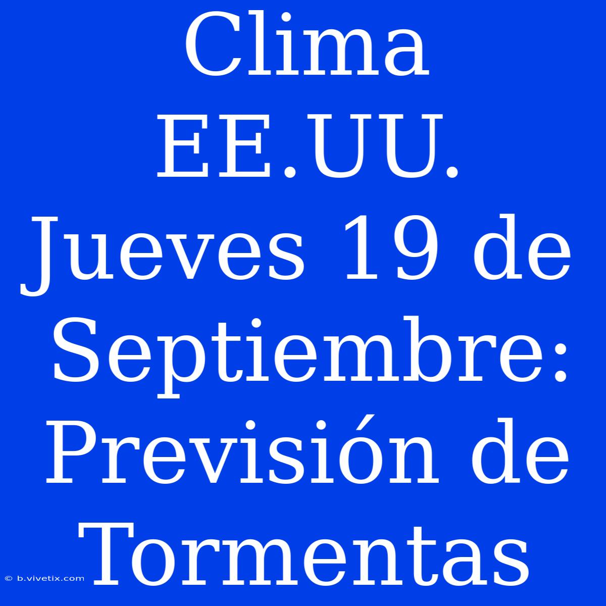 Clima EE.UU. Jueves 19 De Septiembre: Previsión De Tormentas