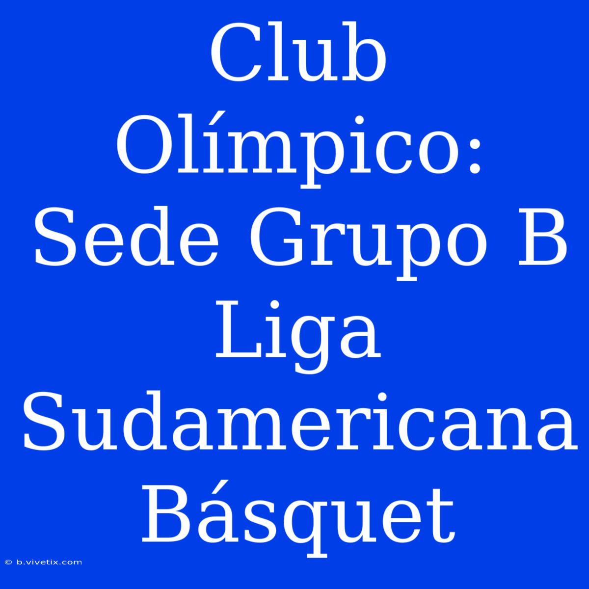 Club Olímpico: Sede Grupo B Liga Sudamericana Básquet