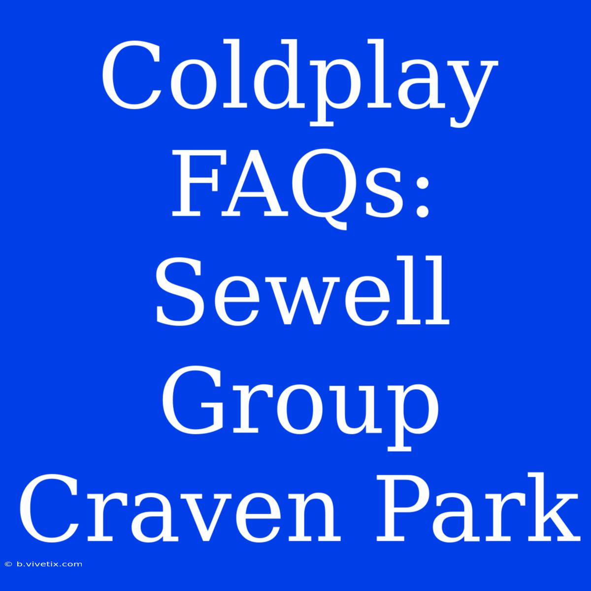 Coldplay FAQs: Sewell Group Craven Park