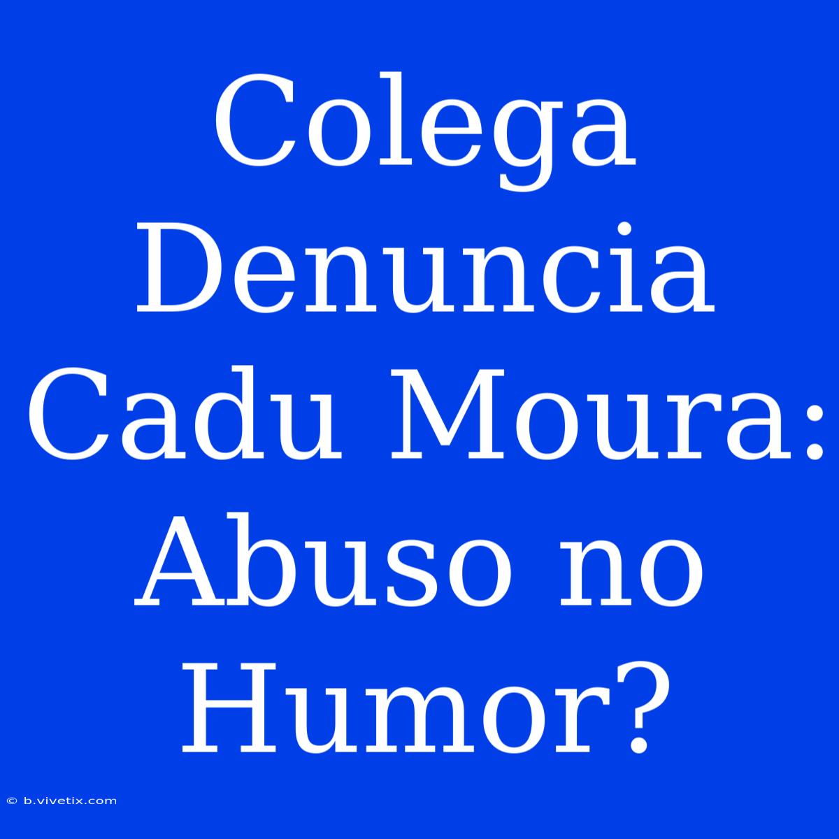 Colega Denuncia Cadu Moura: Abuso No Humor? 