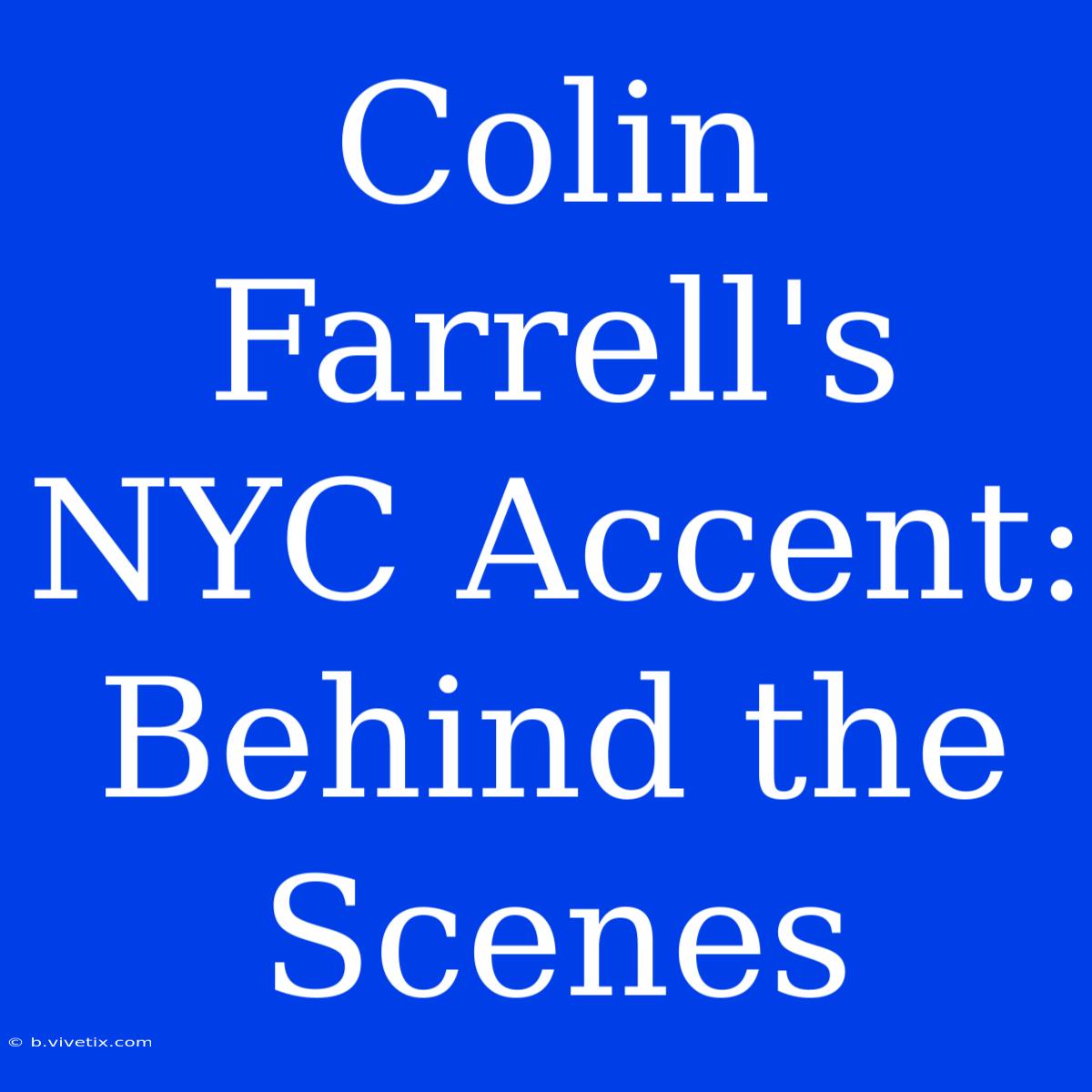 Colin Farrell's NYC Accent: Behind The Scenes 