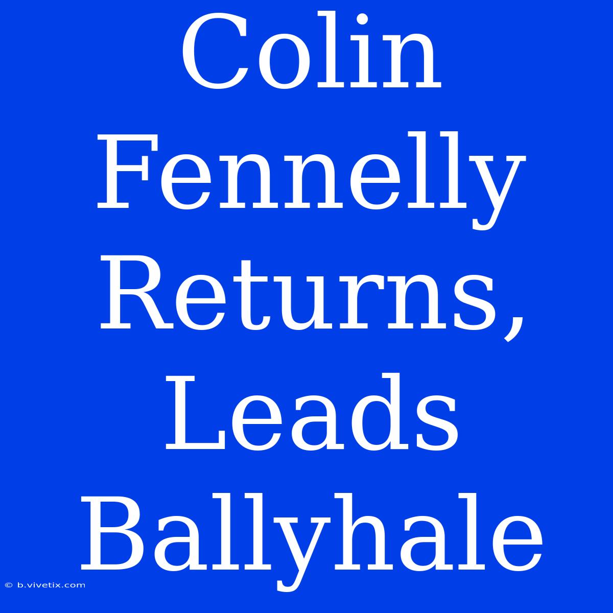 Colin Fennelly Returns, Leads Ballyhale