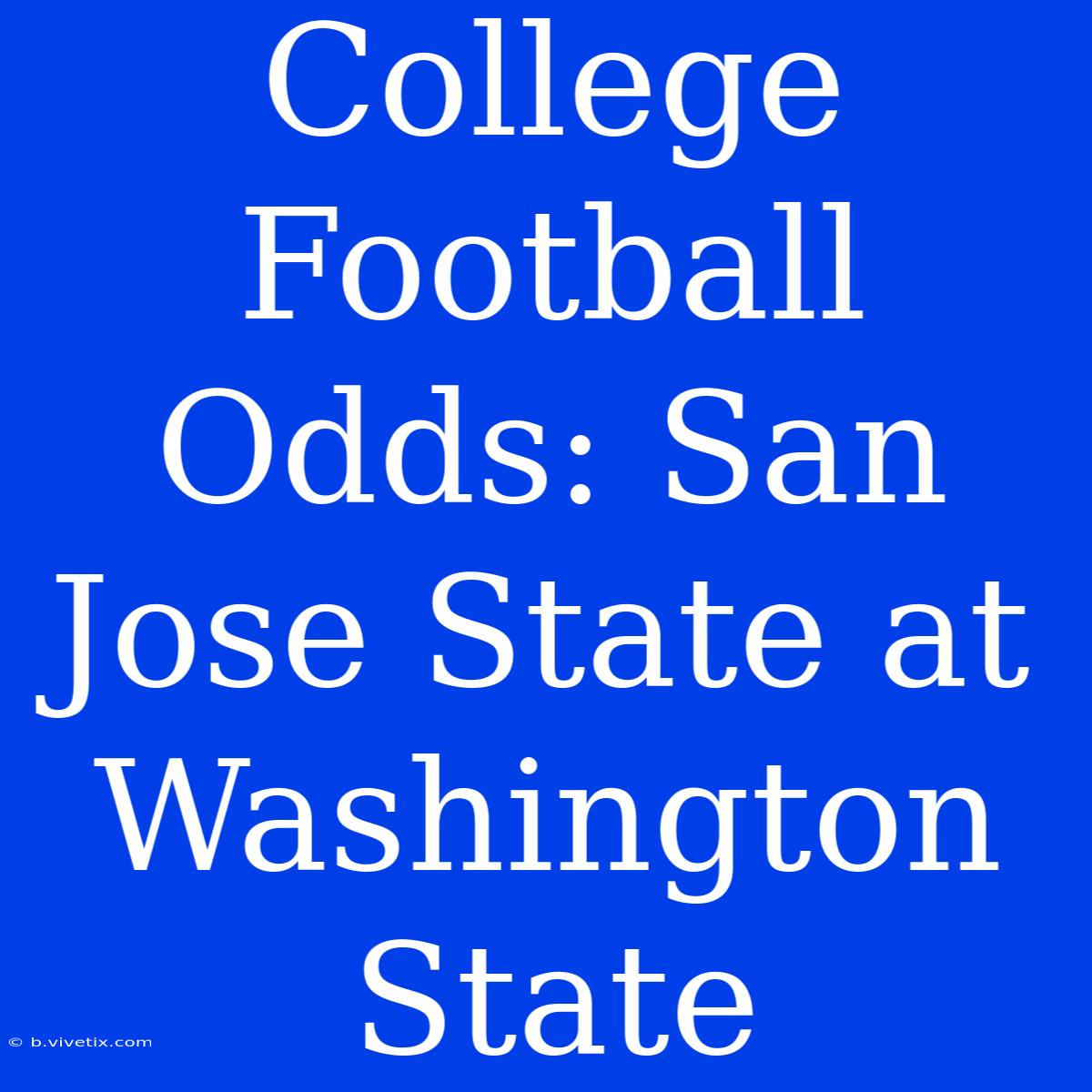 College Football Odds: San Jose State At Washington State