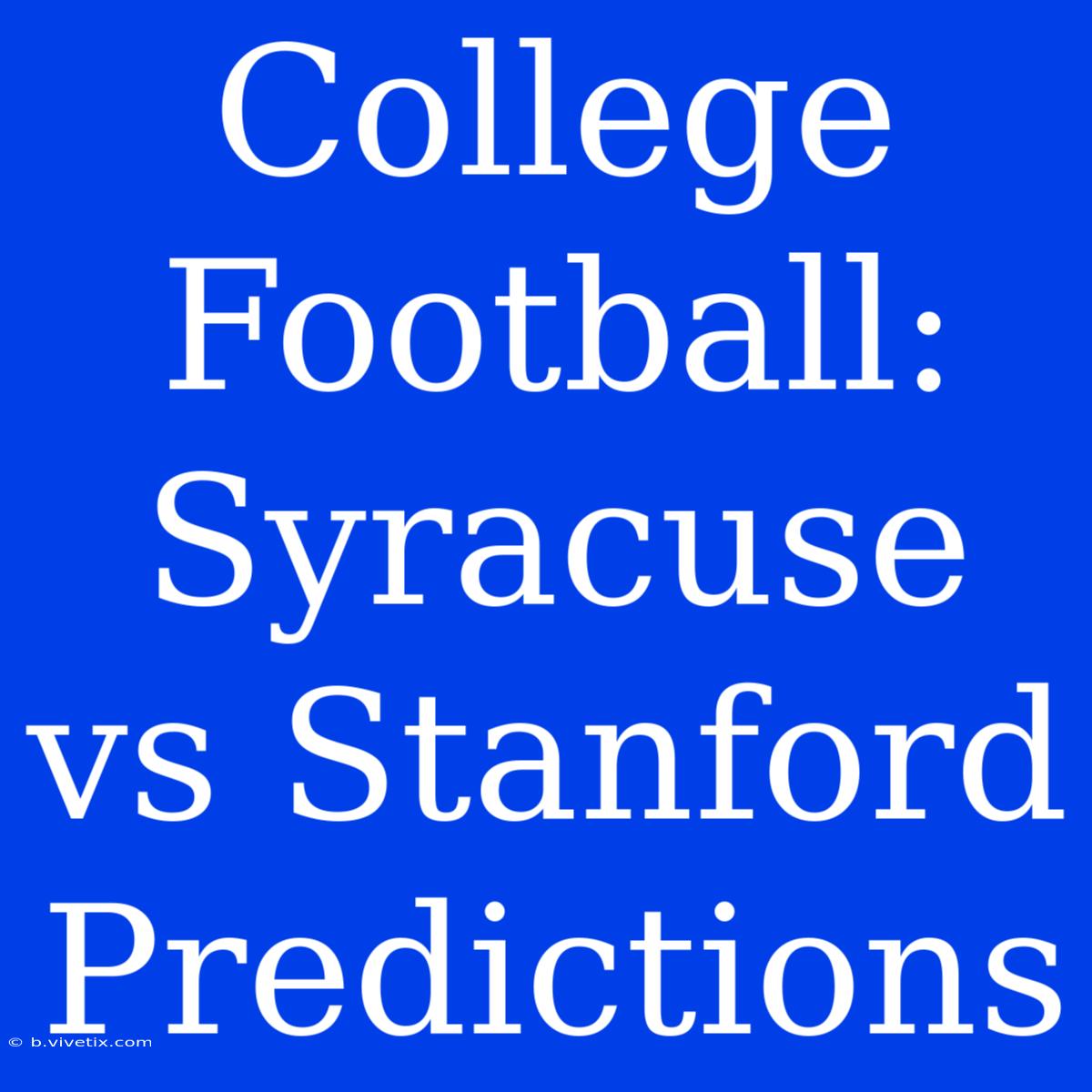 College Football: Syracuse Vs Stanford Predictions