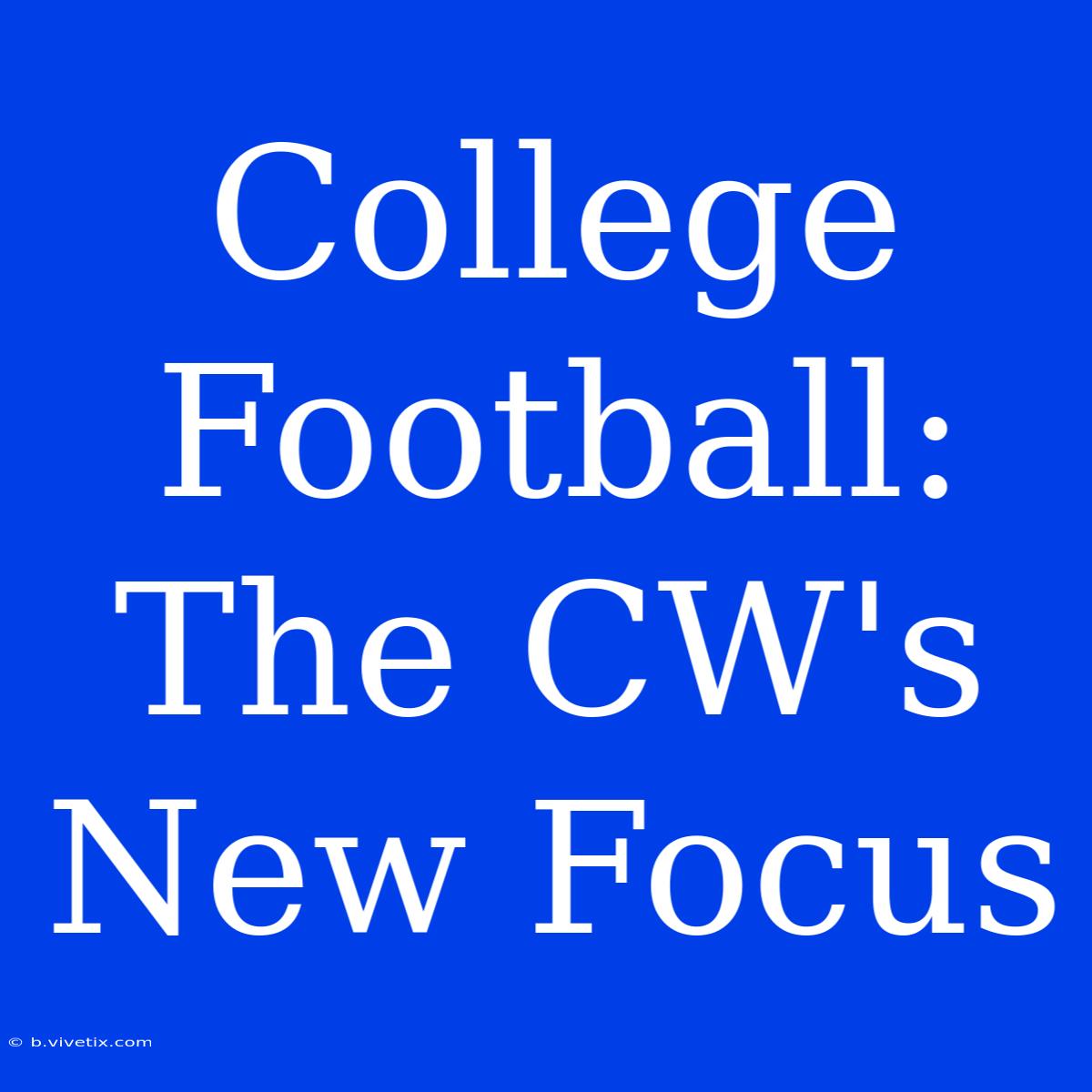 College Football: The CW's New Focus