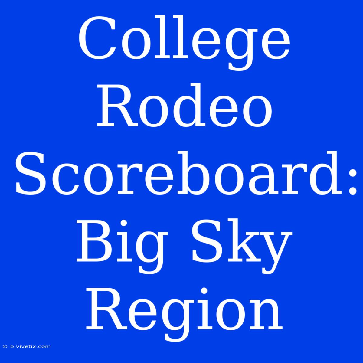 College Rodeo Scoreboard: Big Sky Region