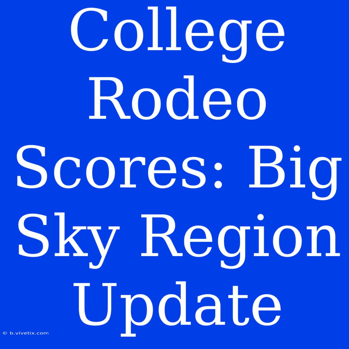 College Rodeo Scores: Big Sky Region Update 