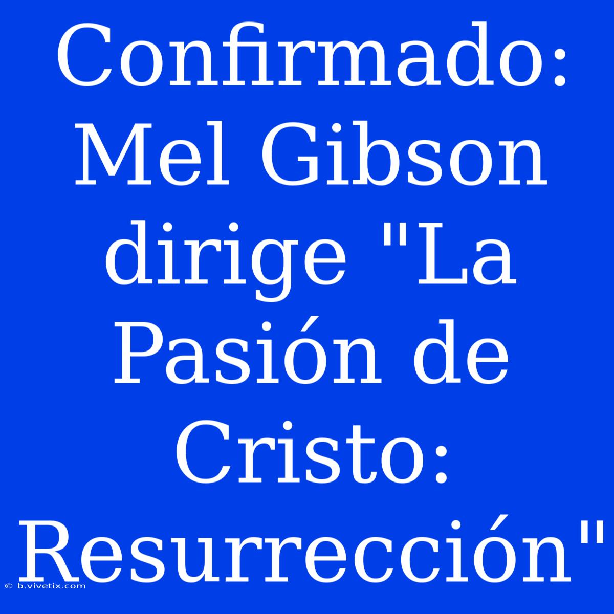 Confirmado: Mel Gibson Dirige 