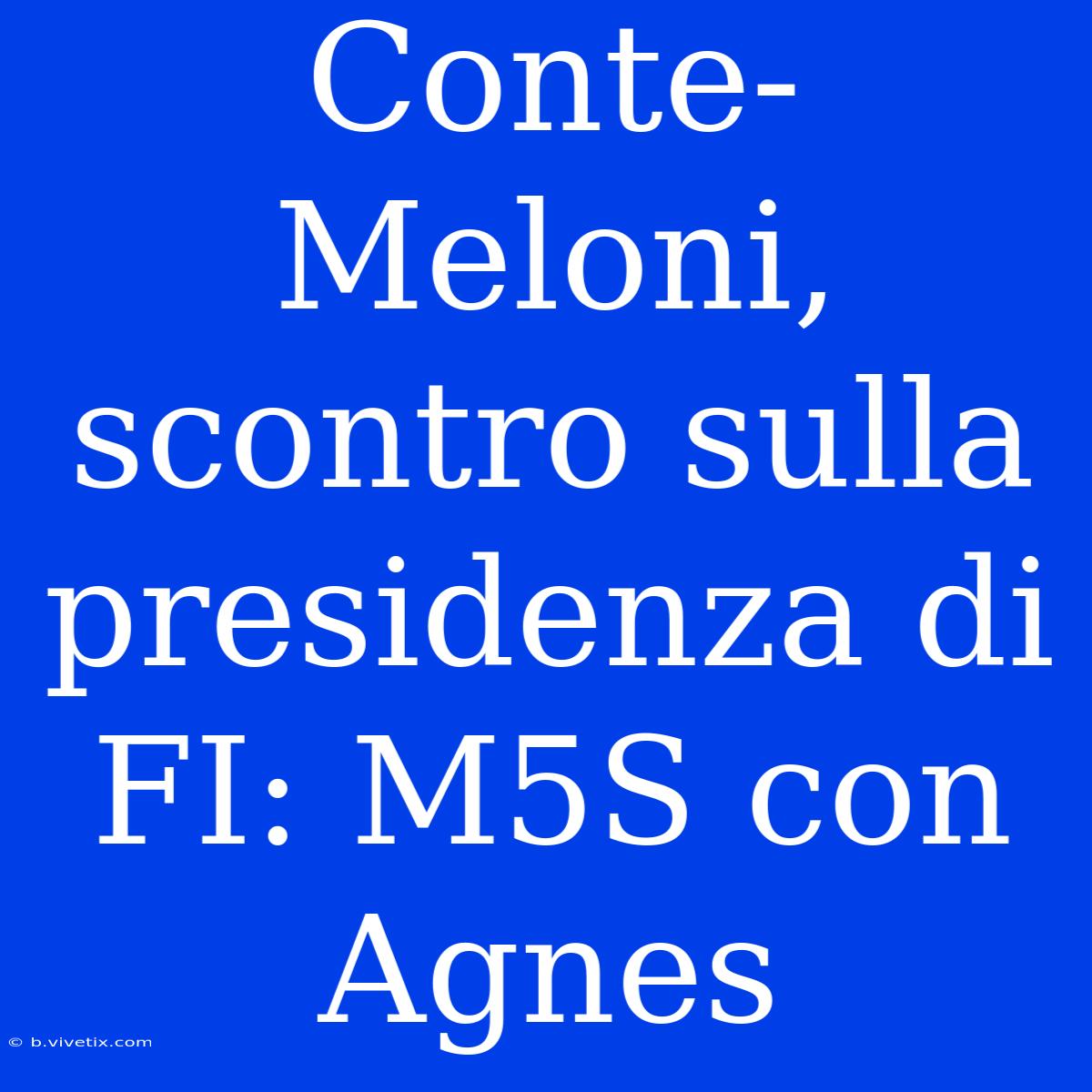 Conte-Meloni, Scontro Sulla Presidenza Di FI: M5S Con Agnes 