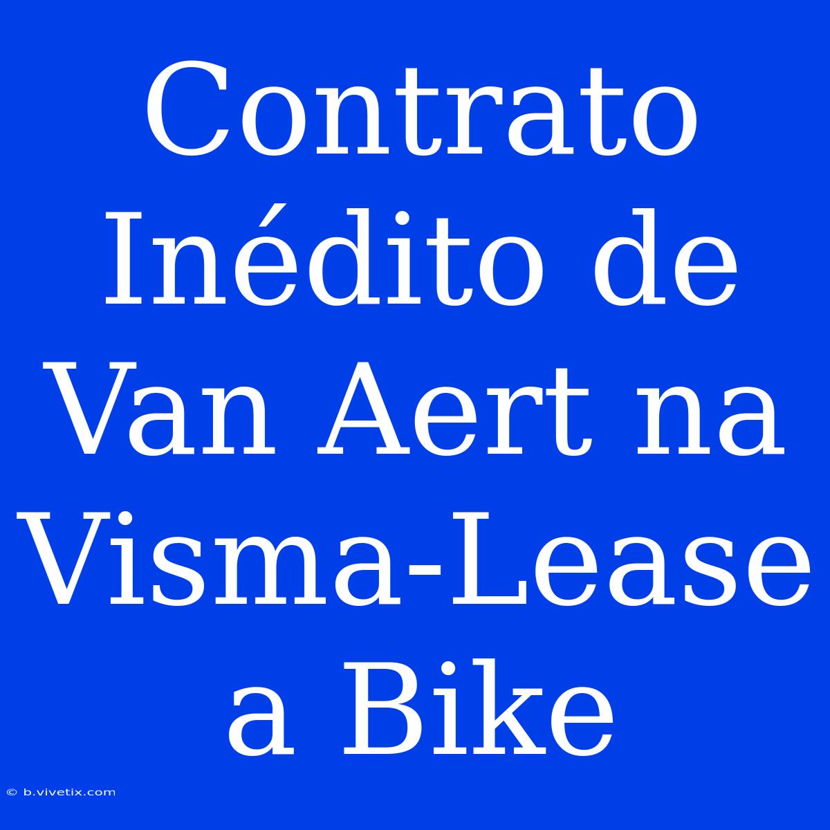 Contrato Inédito De Van Aert Na Visma-Lease A Bike