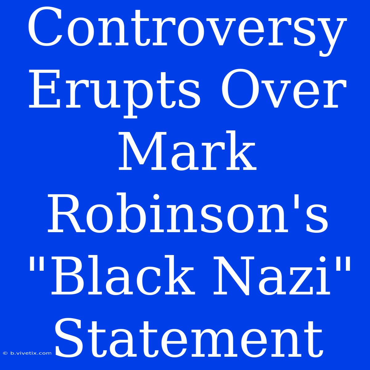 Controversy Erupts Over Mark Robinson's 